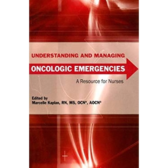 Pre-Owned Understanding and Managing Oncologic Emergencies: A Resource for Nurses (Paperback) 1890504629 9781890504625