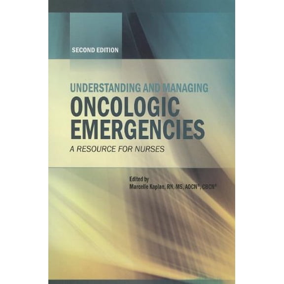 Pre-Owned Understanding and Managing Oncologic Emergencies: A Resource for Nurses (Revised) (Paperback) 1935864203 9781935864202