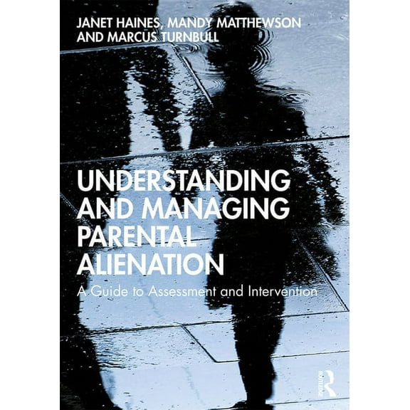 Understanding and Managing Parental Alienation: A Guide to Assessment and Intervention, (Hardcover)