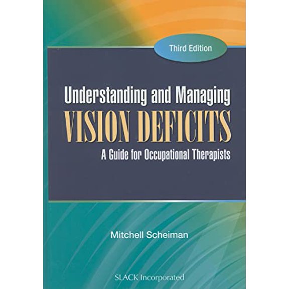 Pre-Owned Understanding and Managing Vision Deficits: A Guide for Occupational Therapists