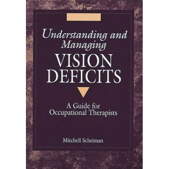 Pre-Owned Understanding and Managing Vision Deficits: A Guide for Occupational Therapists (Paperback) 1556422830 9781556422836