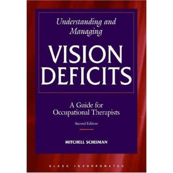 Pre-Owned Understanding and Managing Vision Deficits: A Guide for Occupational Therapists (Paperback) 1556425287 9781556425288