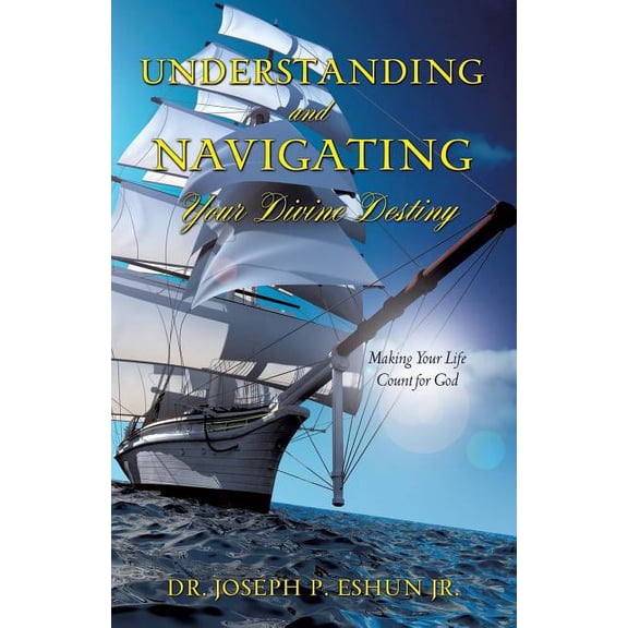 Understanding and Navigating Your Divine Destiny, (Paperback)
