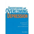 thumbnail image 1 of Understanding and Overcoming Depression: Understanding and Overcoming Depression: A Common Sense Approach, (Paperback), 1 of 1