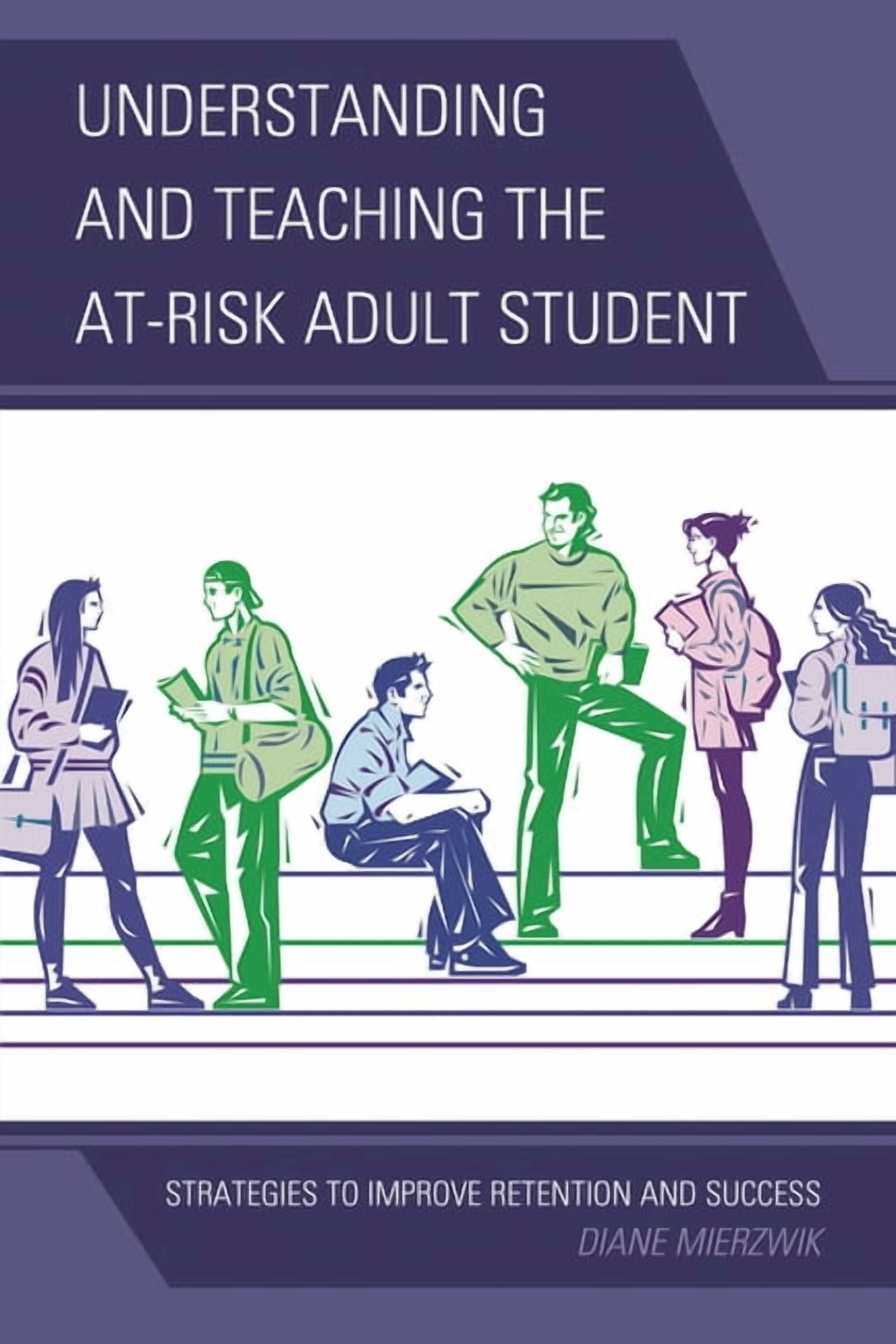Understanding and Teaching the At-Risk Adult Student: Strategies to ...