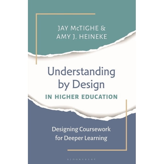 Understanding by Design in Higher Education: Designing Coursework for Deeper Learning, (Hardcover)