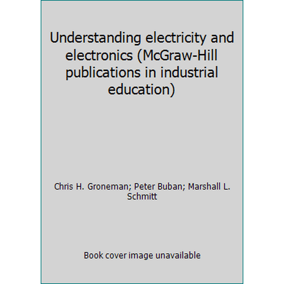 Pre-Owned Understanding electricity and electronics (McGraw-Hill publications in industrial education) (Hardcover) 0070086788 9780070086784