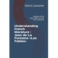 thumbnail image 1 of Understanding french literature: Jean de La Fontaine Les Fables: Analysis of the major fables of Jean de La Fontaine (Paperback), 1 of 1