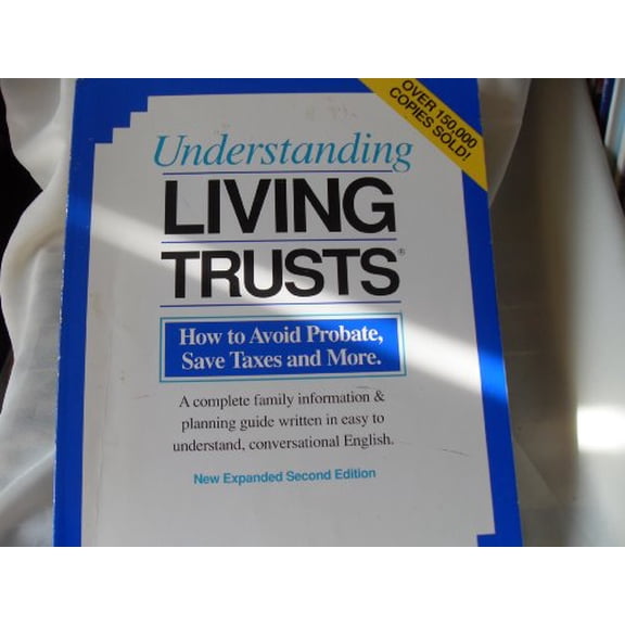 Pre-Owned Understanding living trusts: How to avoid probate, save taxes, and more : a complete information & planning guide written in easy to understand, conv... (Paperback) 0945811071 9780945811077