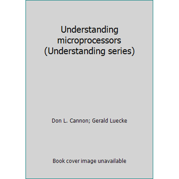 Pre-Owned Understanding microprocessors (Understanding series) (Paperback) 0895120216 9780895120212
