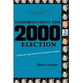 thumbnail image 1 of Understanding the 2000 Election: A Guide to the Legal Battles That Decided the Presidency, (Paperback), 1 of 1
