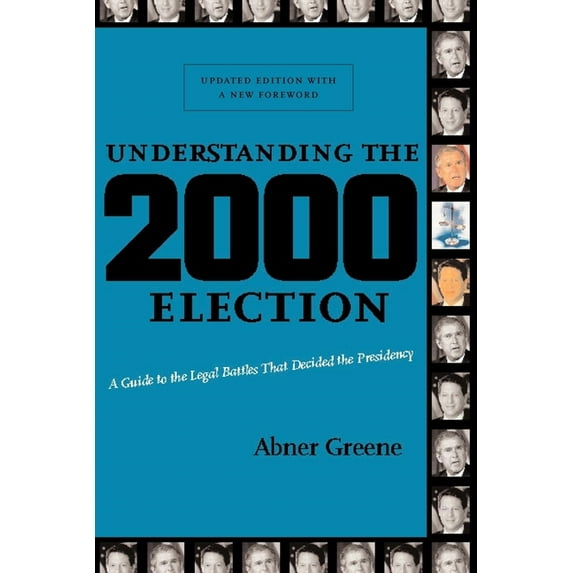 Understanding the 2000 Election: A Guide to the Legal Battles That Decided the Presidency, (Paperback)