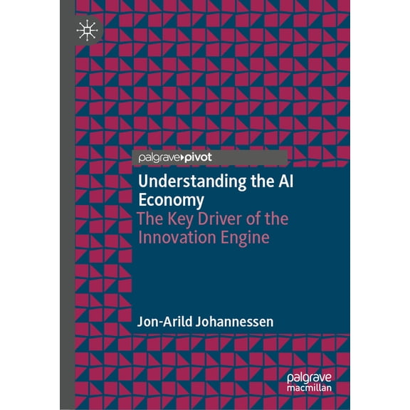 Understanding the AI Economy: The Key Driver of the Innovation Engine, (Hardcover)