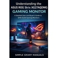 thumbnail image 1 of Understanding the ASUS ROG Strix XG27AQDMG GAMING MONITOR: A Detailed User and Buyer's Guide to QHD OLED Gaming Monitors, (Paperback), 1 of 1