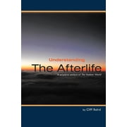 Understanding the Afterlife A Scriptural Analysis of the Hadean World, Paperback