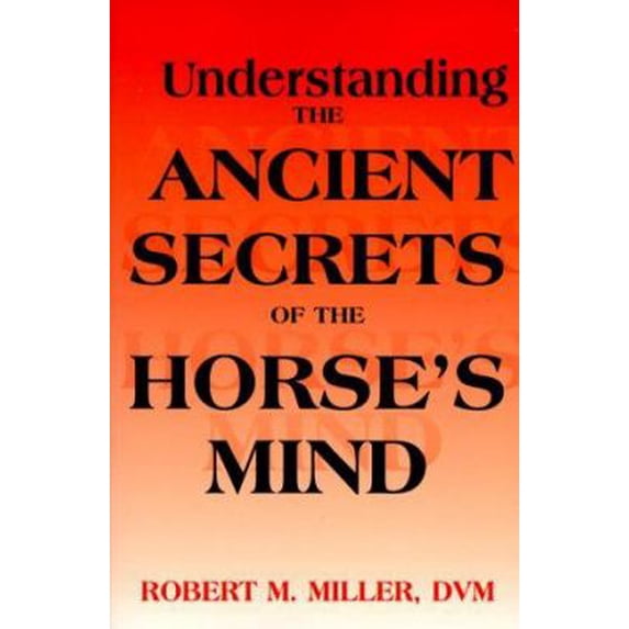 Pre-Owned Understanding the Ancient Secrets of the Horse's Mind (Paperback) 0929346653 9780929346656