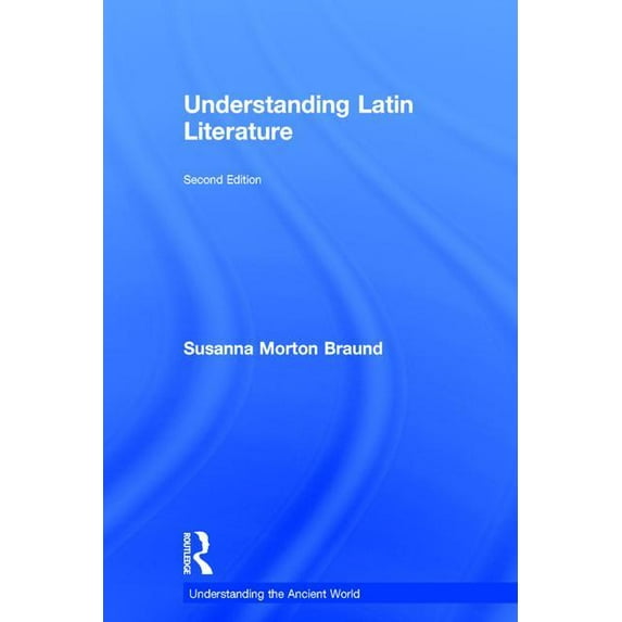 Understanding the Ancient World Understanding Latin Literature, (Hardcover)