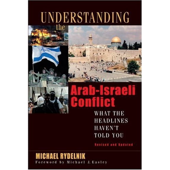 Pre-Owned Understanding the Arab-Israeli Conflict: What the Headlines Haven't Told You, 9780802426239, 0802426239, Paperback, Second Edition, New edition