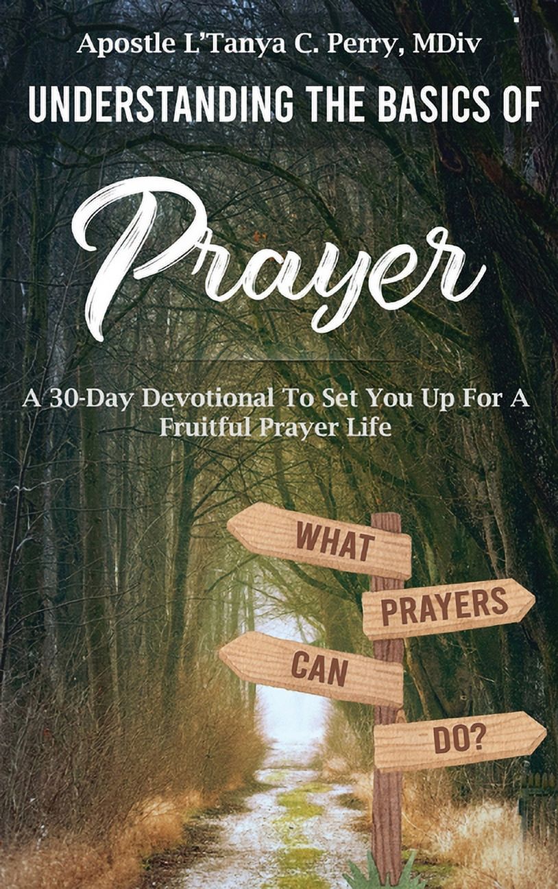 Understanding the Basics of Prayer: A 30-Day Devotional to Set You Up ...