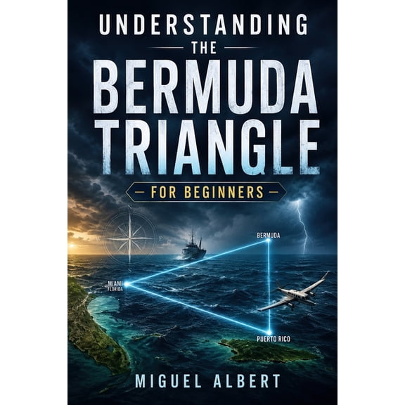 Understanding the Bermuda Triangle: For Beginners, (Paperback)
