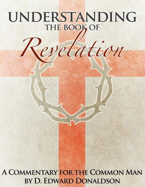 Understanding the Book of Revelation : A Commentary for the Common Man
