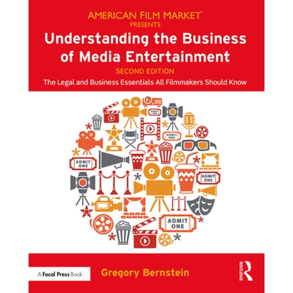 Pre-Owned Understanding the Business of Media Entertainment: The Legal and Business Essentials All Filmmakers Should Know (American Film Market Presents), 9780367074531, 0367074532, Paperback, 2 edition