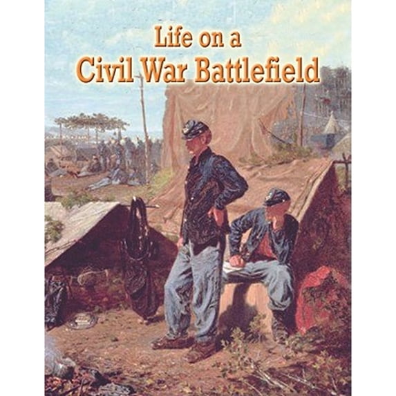 Pre-Owned Life on a Civil War Battlefield (Paperback) 0778753573 9780778753575
