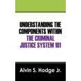 thumbnail image 1 of Understanding the Components Within the Criminal Justice System 101, (Paperback), 1 of 1