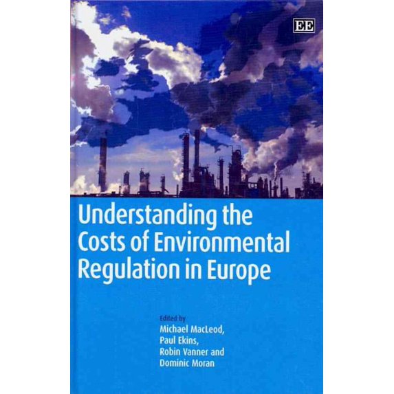 Pre-Owned Understanding the Costs of Environmental Regulation in Europe (Hardcover) by Michael MacLeod, Paul Ekins, Robin Vanner