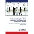 thumbnail image 1 of Understanding the Data Analysis Process using a Collaborative Model (Paperback), 1 of 1