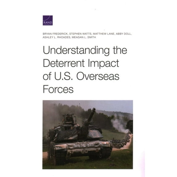 Understanding the Deterrent Impact of U.S. Overseas Forces, (Paperback)