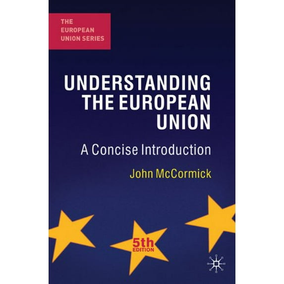Pre-Owned Understanding the European Union: A Concise Introduction (The European Union Series) (Paperback) 0230298834 9780230298835