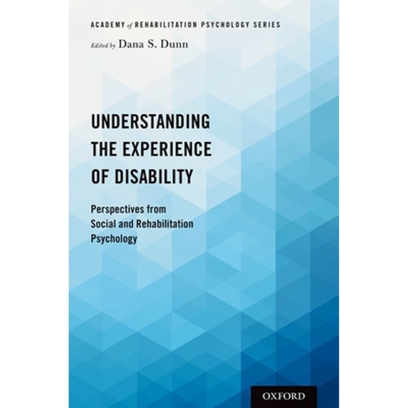 Pre-Owned Understanding the Experience of Disability : Perspectives from Social and Rehabilitation Psychology, Paperback by Dunn, Dana S. (EDT), ISBN 0190848081, ISBN-13 9780190848088