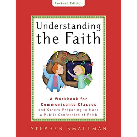 Pre-Owned Understanding the Faith New ESV Edition: A Workbook for Communicants Classes and Others Preparing to Make a Public Confession of Faith (Paperback) 1596381868 9781596381865