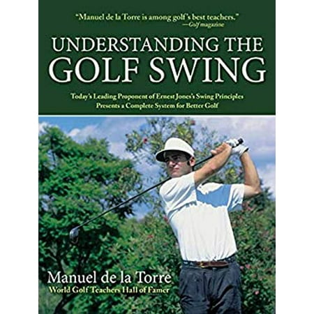 Understanding the Golf Swing : Today s Leading Proponents of Ernest Jones Swing Principles Presents a Complete System for Better Golf (Paperback)