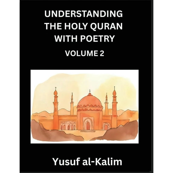 Understanding the Holy Quran with Poetry (Part 2)- Poetic Journeys Through the Quran, Rhythms of Revelation, Exploration, (Paperback)
