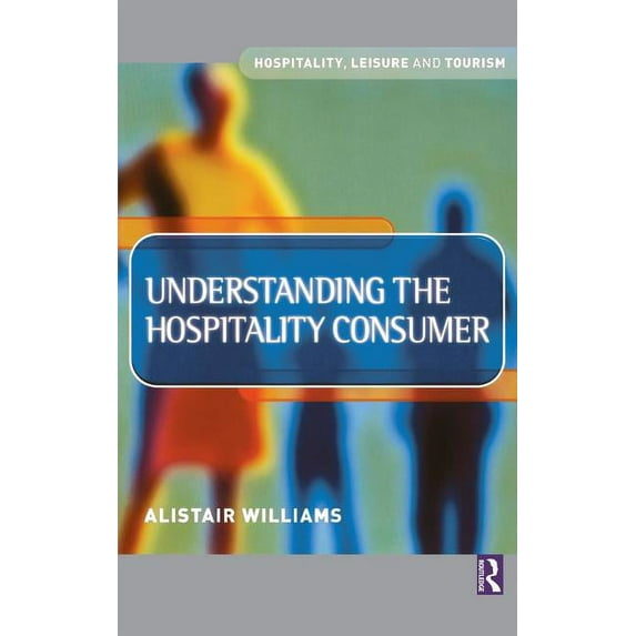 Understanding the Hospitality Consumer, (Hardcover)
