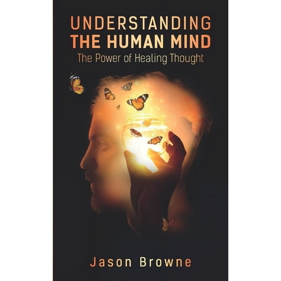 Understanding the Human Mind Understanding the Human Mind: The Power of Healing Thought, (Paperback)