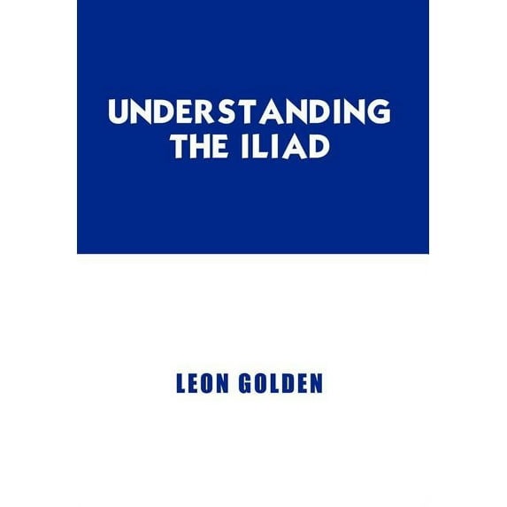 Understanding the Iliad