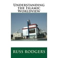 thumbnail image 1 of Understanding the Islamic Worldview (Paperback) by Russ Rodgers, 1 of 1