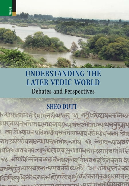 Understanding the Later Vedic World: Debates and Perspectives, (Hardcover)