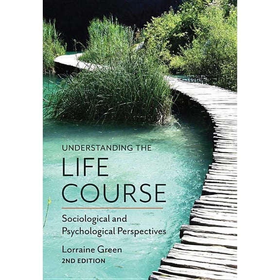 Understanding the Life Course: Sociological and Psychological Perspectives, (Hardcover)