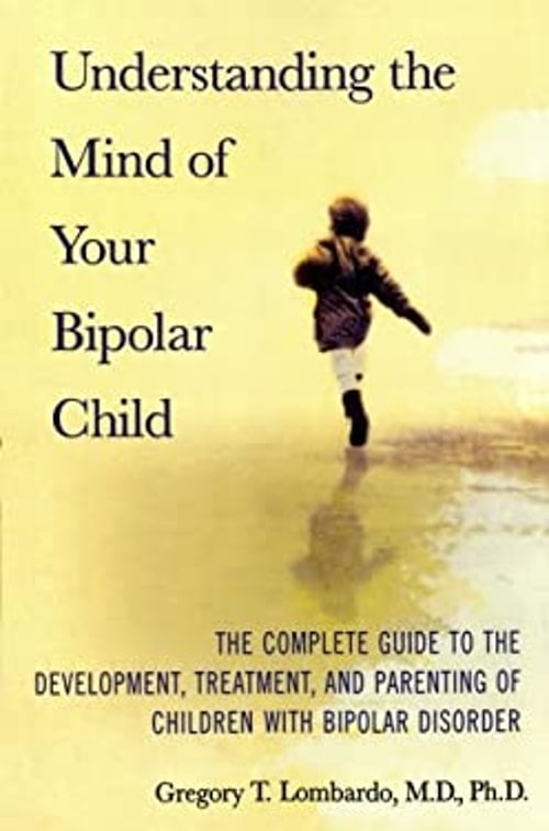 Pre-Owned Understanding the Mind of Your Bipolar Child: The Complete ...