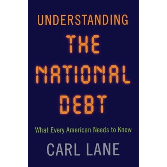 Pre-Owned Understanding the National Debt: What Every American Needs to Know (Paperback) 1594162662 9781594162664