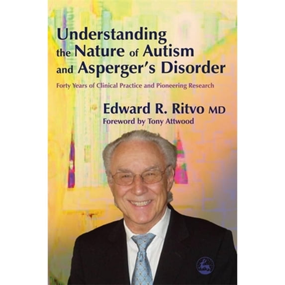 Pre-Owned Understanding the Nature of Autism and Asperger's Disorder: Forty Years of Clinical Practice and Pioneering Research (Paperback) 1843108143 9781843108146