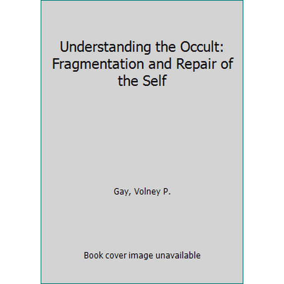 Pre-Owned Understanding the Occult: Fragmentation and Repair of the Self (Paperback) 080062307X 9780800623074