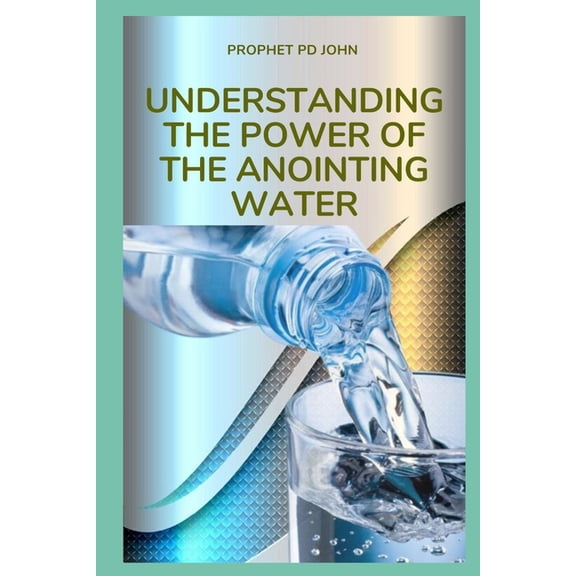 Understanding the Power of the Anointing Water, (Paperback)