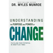 Understanding the Purpose and Power of Change Fulfilling Your Potential in Unsettled Times, Paperback