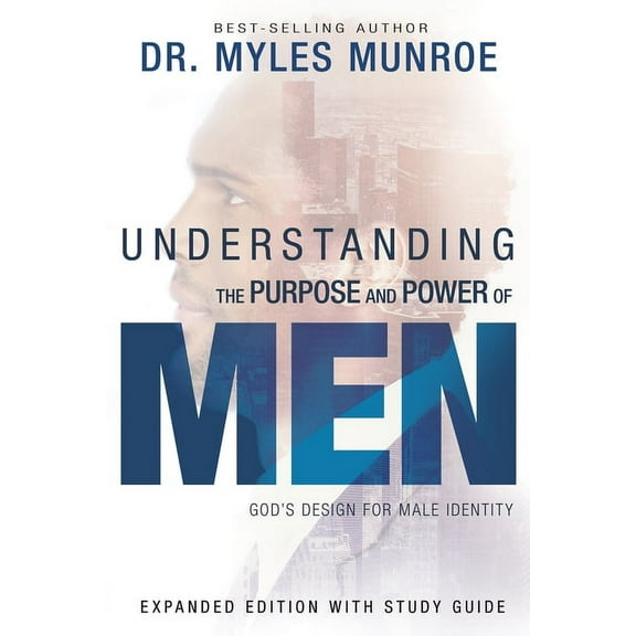 Understanding the Purpose and Power of Men: God's Design for Male Identity, (Paperback)