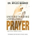 thumbnail image 1 of Understanding the Purpose and Power of Prayer: How to Call Heaven to Earth, (Paperback), 1 of 1